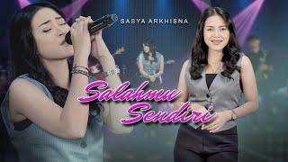 Sasya Arkhisna - Salahmu Sendiri ( Official Live Music ) - Sa Music - Kini Setelah Ku Temukan Dia