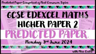 EDEXCEL HIGHER GCSE MATHS PREDICTED PAPER 2 || Monday 3rd June 2024 || Predicted Paper Walkthrough