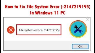 How to Fix File System Error  (-2147219195) In Windows 11 PC