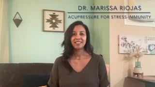 Acupressure Stress Immunity with Marissa Riojas