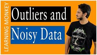 Outliers and Noisy Data || Lesson 36 || Machine Learning || Learning Monkey ||