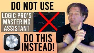 DO NOT USE Logic Pro Mastering Assistant: DO THIS INSTEAD