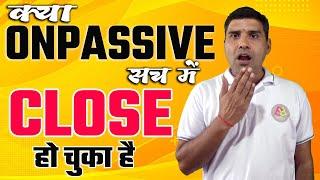 क्या ONPASSIVE सच में CLOSE हो चुका है #ONPASSIVE UPDATE 8 July 2024 ! ONPASSIVE MIGRATION