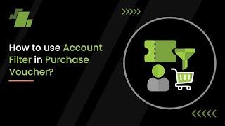 How to use Account Filter in Purchase Voucher ?