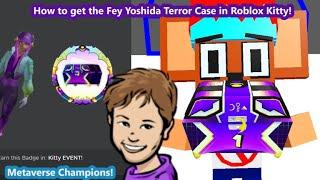 *New* How to unlock the Fey Yoshida Terror Case (Metaverse Champions) in Roblox Kitty!