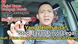 Yang Belom STOP BAYAR PINJOL LEGAL-IKUTI 3 CARA INI,MENGHADAPI DC PINJOL VIA TELPON...