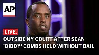 LIVE: Outside NY court after Sean 'Diddy' Combs held without bail in federal sex trafficking case