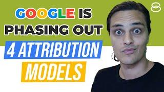  Google Is Phasing Out 4 Attribution Models Starting This June 2023