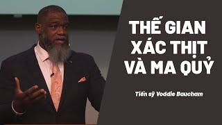 Bài Giảng: Thế Gian, Xác Thịt Và Ma Quỷ | Voddie Baucham