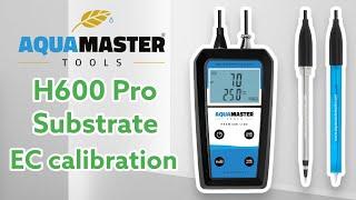 Aqua Master Tools H600 pro Substrate - EC calibration