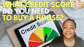 What credit score do you need to buy a house?