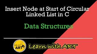 Insert node at start of Circular Linked List | Operations on Circular Linked List