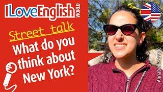 What do you think about New York? – ENGLISH STREET TALK – I Love English World n°352 (sept. 2022)