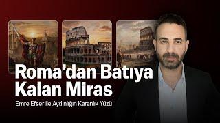 Roma’dan Batıya Kalan Miras  | Aydınlığın Karanlık Yüzü #9