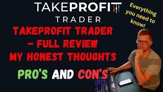 TAKEPROFIT TRADER FULL REVIEW - PRO's and CON's - MY HONEST REVEIW