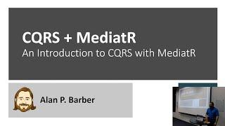 Introduction to the CQRS pattern with Mediatr - Alan Barber - CONDG May 2022