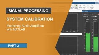 System Calibration for Measuring Audio Amplifiers with MATLAB | Part 2