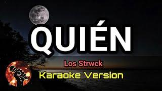 QUIEN - Los Strwck (karaoke version)