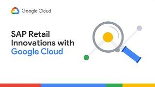 SAP Retail Innovations with Google Cloud