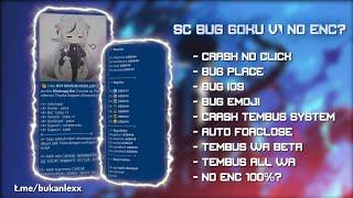 SC BUG GOKU V1 NO ENC | CRASH UI | CRASH IOS EMOJI | AUTO FORCLOSE | TEMBUS ALL WA | NO ENC 100%?‼️