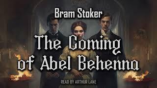 The Coming of Abel Behenna by Bram Stoker | Full Audiobook