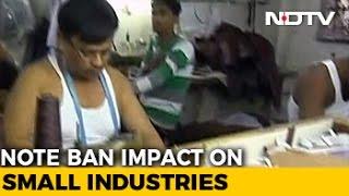 Notes Ban: Impact On Small Industries