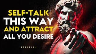 Speak to Yourself This Way and ATTRACT All You Desire | STOICISM