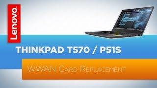 ThinkPad T570 / P51s / T580 / P52s Laptop - WWAN Card Replacement