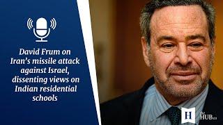 In Conversation with David Frum: Iran's missile attack against Israel & Indian residential schools