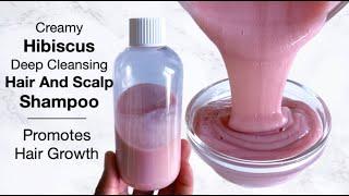 Creamy Hibiscus Hair And Scalp Deep Cleansing Shampoo / Stops Hair Breakage And Promotes Hair Growth