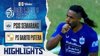 Highlights - PSIS SEMARANG VS PS BARITO PUTERA | BRI Liga 1 2023/2024