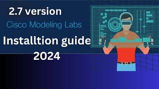 Cisco CML 2.7 Installation Guide 2024