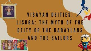 Visayan Deities: Lisuga: The Myth of the Deity of The Babaylans and The Sailors