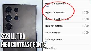 Samsung S23 Ultra S23 S23+: How to Toggle High Contrast Fonts