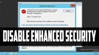 How To Disable Enhanced Security Configuration In Windows Server 2012