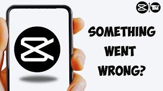 How to fix capcut app something went wrong