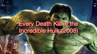 Every Death/Kill in The Incredible Hulk (2008)