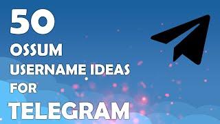 TELEGRAM USERNAME IDEAS: TOP 50 OSSUM TELEGRAM USERNAME IDEAS | TELEGRAM USERNAME SUGGESTION 2020