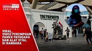 VIRAL, VIDEO PEREMPUAN PAMER PAYUDARA DAN ALAT VITAL DI BANDARA