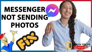 How to Fix Messenger Not Sending Pictures? Fix Not Sending Photo/Image