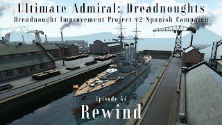 Rewind - Episode 44 - Dreadnought Improvement Project v2 Spanish Campaign