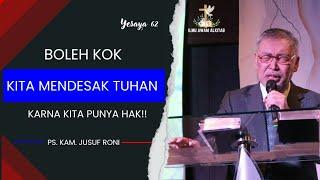 KITA BOLEH MENDESAK TUHAN-KARENA KITA PUNYA HAK (YESAYA 62)- Pdt. JUSUF RONI