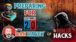 Preparing for ClickFunnels 2.0 with Guest Dan Havey