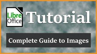 Complete Guide to Images | LibreOffice Writer Tutorial