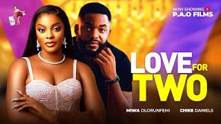 LOVE FOR TWO - New 2025 Nigerian movie starring Chike Daniel Miwa Olorunfemi