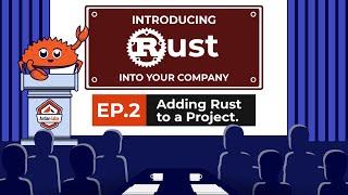 Introducing Rust Into Your Company: Adding Rust to a Project