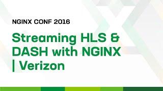 Streaming HLS and DASH with NGINX | Verizon