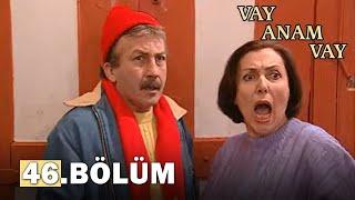 Vay Anam Vay 46. Bölüm - FULL BÖLÜM