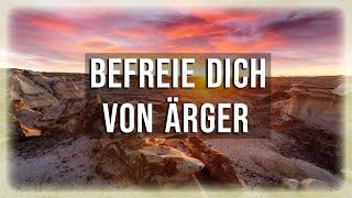 Erkenne folgendes um dich von Ärger zu befreien - Eckhart Tolle