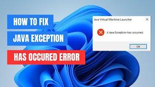 How to Fix the Java Exception Has Occurred